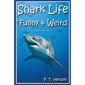 Shark Life Funny & Weird Sea Creatures: Learn with Amazing Photos and Fun Facts About Sharks and Sea Creatures - Paperback