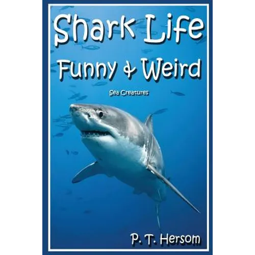 Shark Life Funny & Weird Sea Creatures: Learn with Amazing Photos and Fun Facts About Sharks and Sea Creatures - Paperback