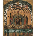 Architecture as Icon: Perception and Representation of Architecture in Byzantine Art - Paperback