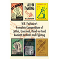 W.E. Fairbairn's Complete Compendium of Lethal, Unarmed, Hand-to-Hand Combat Methods and Fighting - Paperback