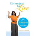 Determined to Live: How I Endured 48 Surgeries Due to Gastric Bypass - Paperback