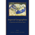Imperial Geographies in Byzantine and Ottoman Space - Paperback