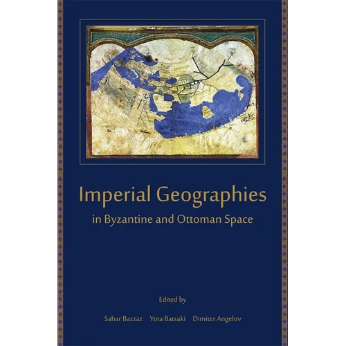 Imperial Geographies in Byzantine and Ottoman Space - Paperback