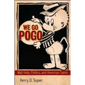 We Go Pogo: Walt Kelly, Politics, and American Satire - Hardcover