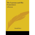 The Layman and His Conscience: A Retreat - Paperback