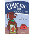 Chuckie Says Goodbye: A Story About Pet Loss - Paperback