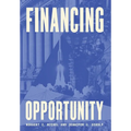 Financing Opportunity: How Financial Markets Have Fueled American Prosperity for More than Two Centuries - Hardcover