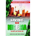 Traveler's Guide to Living in Nigeria: Security and Travel Tips - Paperback