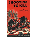 Shooting to Kill: A Book which May Save your Life - Paperback