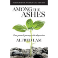 Among The Ashes: One Pastor's Journey With Depression - Paperback