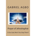 Prayer of Jehoshaphat: O Our God, Won't You Stop Them? - Paperback