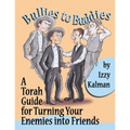 Bullies to Buddies: A Torah Guide for Turning Your Enemies into Friends - Paperback