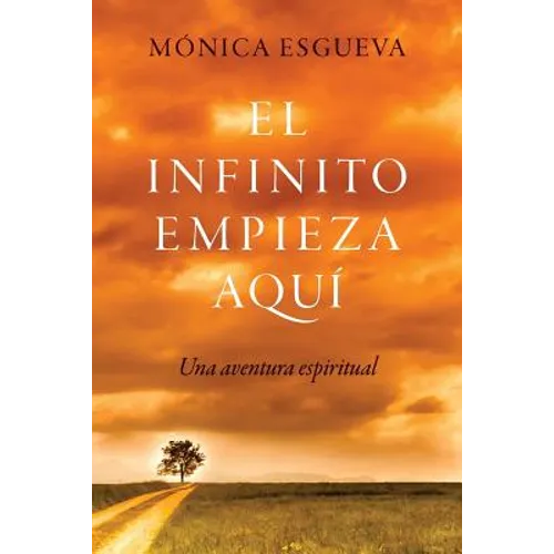 El infinito empieza aquí: Una aventura espiritual - Paperback