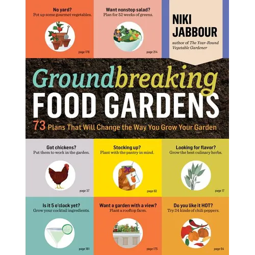 Groundbreaking Food Gardens: 73 Plans That Will Change the Way You Grow Your Garden - Paperback