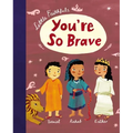 Little Faithfuls: You're So Brave - Hardcover