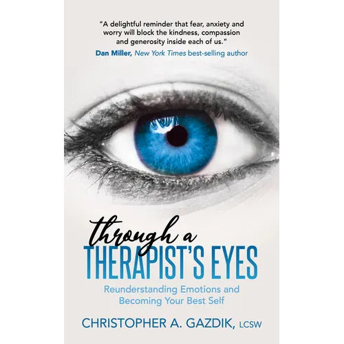 Through a Therapist's Eyes: Reunderstanding Emotions and Becoming Your Best Self - Paperback