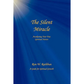 The Silent Miracle: Awakening Your True Spiritual Nature - Hardcover