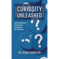 Curiosity Unleashed: Achieving Business Excellence by Challenging the Status Quo - Hardcover