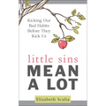 Little Sins Mean a Lot: Kicking Our Bad Habits Before They Kick Us - Paperback