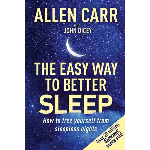 Allen Carr's Easy Way to Better Sleep: How to Free Yourself from Sleepless Nights - Paperback
