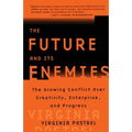 The Future and Its Enemies: The Growing Conflict Over Creativity, Enterprise, and Progress - Paperback