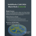 SolidWorks CAM 2024 Black Book: (Colored) - Hardcover