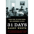 31 Days: Gerald Ford, the Nixon Pardon, and a Government in Crisis - Paperback