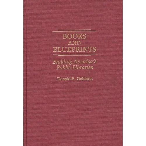 Books and Blueprints: Building America's Public Libraries - Hardcover