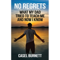 No Regrets: What My Dad Tried to Teach Me and Now I Know - Paperback