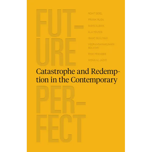Future Perfect: Catastrophe and Redemption in the Contemporary - Paperback