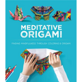 Meditative Origami: Finding Mindfulness Through Coloring and Origami - Paperback