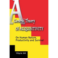 A General Theory of Acquisitivity: On Human Nature, Productivity and Survival - Paperback