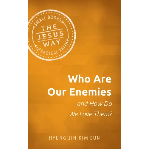Who Are Our Enemies and How Do We Love Them? - Paperback