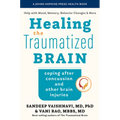 Healing the Traumatized Brain: Coping After Concussion and Other Brain Injuries - Hardcover