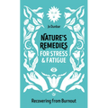 Nature's Remedies for Stress and Fatigue: Recovering from Burnout - Paperback