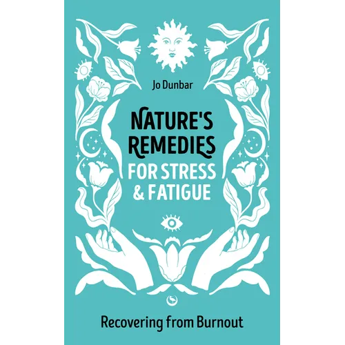 Nature's Remedies for Stress and Fatigue: Recovering from Burnout - Paperback