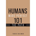 Humans Made Perfect 101 The Path - Paperback