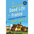 How to Live the Good Life in France - Paperback