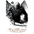 The Cthulhu Stories of Robert E. Howard - Paperback