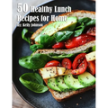 50 Healthy Lunch Recipes for Home - Paperback