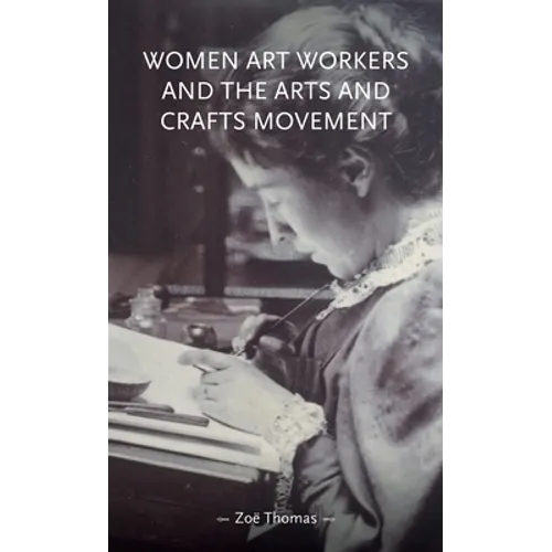 Women Art Workers and the Arts and Crafts Movement - Paperback