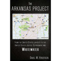 The Arkansas Project: From The United States Jaycees To The United States Justice Department and Whitewater - Paperback