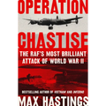 Operation Chastise: The RAF's Most Brilliant Attack of World War II - Hardcover