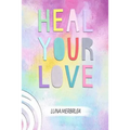 Heal Your Love - Paperback