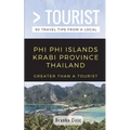 Greater Than a Tourist- Phi Phi Island Krabi Province Thailand: 50 Travel Tips from a Local - Paperback
