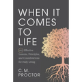 When It Comes to Life: 127 Effective Lessons, Principles, and Considerations for Daily Living - Hardcover