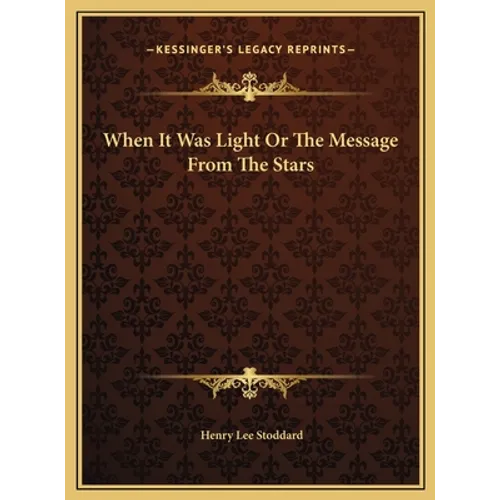When It Was Light Or The Message From The Stars - Hardcover