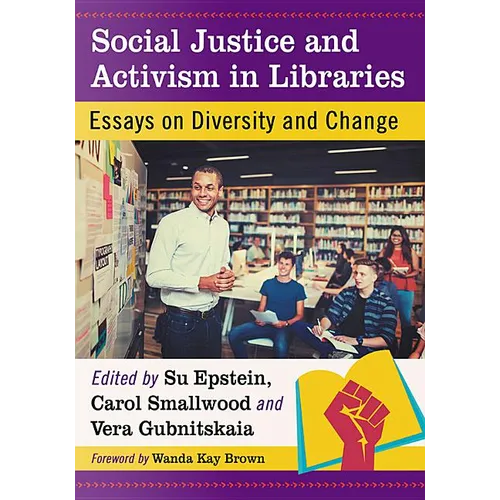 Social Justice and Activism in Libraries: Essays on Diversity and Change - Paperback