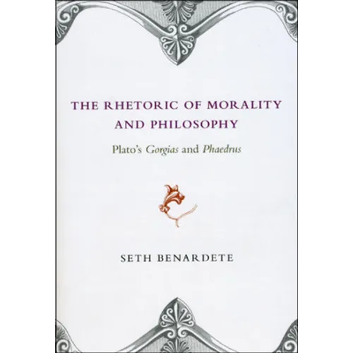 The Rhetoric of Morality and Philosophy: Plato's Gorgias and Phaedrus - Paperback