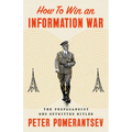 How to Win an Information War: The Propagandist Who Outwitted Hitler - Hardcover